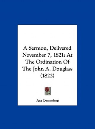 A Sermon, Delivered November 7, 1821