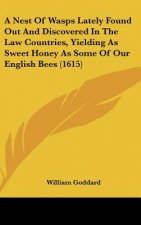 A Nest Of Wasps Lately Found Out And Discovered In The Law Countries, Yielding As Sweet Honey As Some Of Our English Bees (1615)