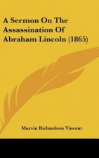 A Sermon On The Assassination Of Abraham Lincoln (1865)