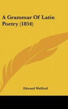 A Grammar Of Latin Poetry (1854)