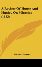 A Review Of Hume And Huxley On Miracles (1883)