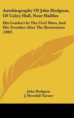 Autobiography Of John Hodgson, Of Coley Hall, Near Halifax