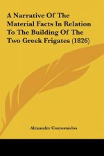 A Narrative Of The Material Facts In Relation To The Building Of The Two Greek Frigates (1826)
