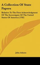 A Collection Of State Papers