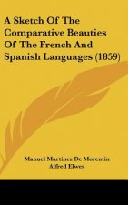 A Sketch Of The Comparative Beauties Of The French And Spanish Languages (1859)