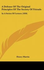 A Defense Of The Original Principles Of The Society Of Friends