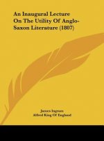 An Inaugural Lecture On The Utility Of Anglo-Saxon Literature (1807)