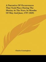 A Narrative Of Occurrences That Took Place During The Mutiny At The Nore, In Months Of May And June, 1797 (1829)