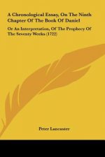 A Chronological Essay, On The Ninth Chapter Of The Book Of Daniel