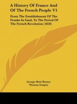 A History Of France And Of The French People V1