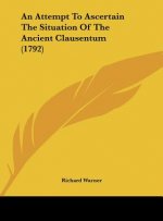 An Attempt To Ascertain The Situation Of The Ancient Clausentum (1792)