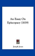 An Essay On Episcopacy (1839)