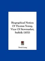 Biographical Notices Of Thomas Young, Vicar Of Stowmarket, Suffolk (1870)