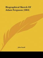 Biographical Sketch Of Adam Ferguson (1864)
