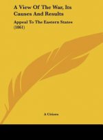 A View Of The War, Its Causes And Results