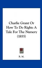 Charlie Grant Or How To Do Right