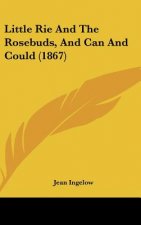Little Rie And The Rosebuds, And Can And Could (1867)