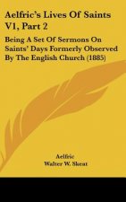 Aelfric's Lives Of Saints V1, Part 2