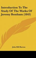 Introduction To The Study Of The Works Of Jeremy Bentham (1843)