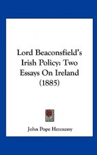 Lord Beaconsfield's Irish Policy