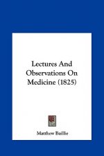 Lectures And Observations On Medicine (1825)