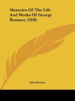 Memoirs Of The Life And Works Of George Romney (1830)