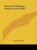 Memoir Of Benjamin Robbins Curtis (1878)