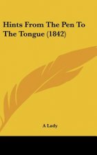 Hints From The Pen To The Tongue (1842)