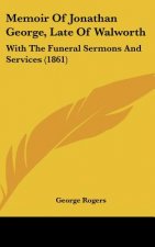 Memoir Of Jonathan George, Late Of Walworth
