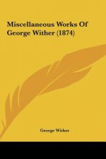 Miscellaneous Works Of George Wither (1874)