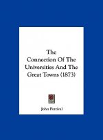 The Connection Of The Universities And The Great Towns (1873)