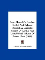 Isaac Abroad Or Ivanhoe Settled And Rebecca Righted