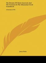 The Divinity Of Christ Asserted, And The Censures In The Athanasian Creed Considered