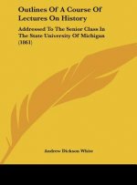 Outlines Of A Course Of Lectures On History