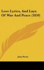 Love Lyrics, And Lays Of War And Peace (1859)