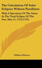 The Calculation Of Solar Eclipses Without Parallaxes