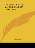 The Dukes Of Albany And Their Castle Of Doune (1881)