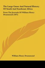 The Large Game And Natural History Of South And Southeast Africa