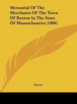Memorial Of The Merchants Of The Town Of Boston In The State Of Massachusetts (1806)