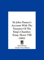 Sir John Daunce's Accounts With The Treasurer Of The King's Chamber