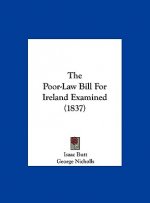 The Poor-Law Bill For Ireland Examined (1837)