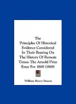 The Principles Of Historical Evidence Considered In Their Bearing On The History Of Remote Times