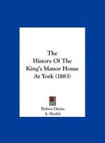 The History Of The King's Manor House At York (1883)