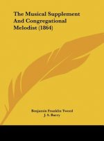 The Musical Supplement And Congregational Melodist (1864)