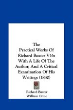The Practical Works Of Richard Baxter V16