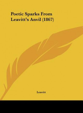 Poetic Sparks From Leavitt's Anvil (1867)