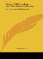 The Story Of The Confederate States' Ship Virginia, Once Merrimac
