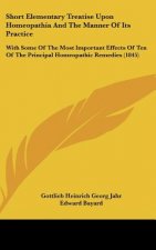 Short Elementary Treatise Upon Homeopathia And The Manner Of Its Practice
