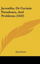 Juvenilia, Or Certain Paradoxes, And Problems (1633)