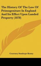 The History Of The Law Of Primogeniture In England And Its Effect Upon Landed Property (1878)